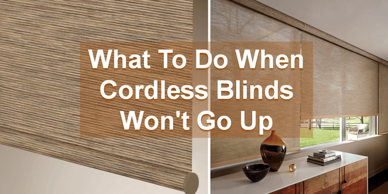 What to do when cordless blinds wont go up